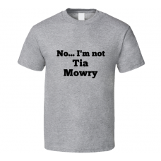 No I'm Not Tia Mowry Celebrity Look-Alike T Shirt
