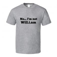No I'm Not Will.i.am Celebrity Look-Alike T Shirt