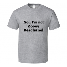 No I'm Not Zooey Deschanel Celebrity Look-Alike T Shirt
