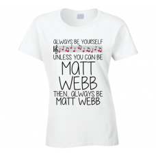 Matt Webb Be Yourself Singer Band Music Concert T Shirt