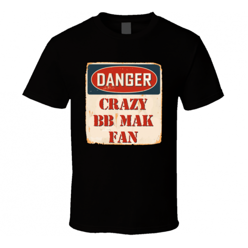 Crazy BB Mak Fan Music Artist Vintage Sign T Shirt