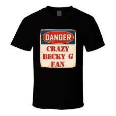 Crazy Becky G Fan Music Artist Vintage Sign T Shirt