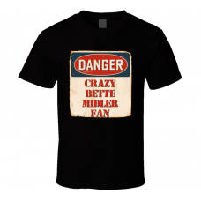 Crazy Bette Midler Fan Music Artist Vintage Sign T Shirt